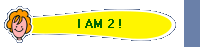 I AM 2 !