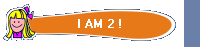 I AM 2 !